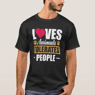 Loves Animals Tolerates People T-Shirt