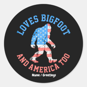 Loves Bigfoot and America Too Patriotic American Classic Round Sticker