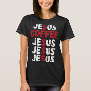 Loves Coffee Jesus And Coffee Church Christian Rel T-Shirt