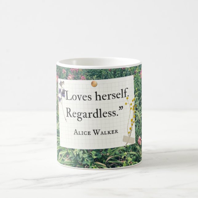 Loves Herself Regardless – Alice Walker Quote Art Coffee Mug (Center)