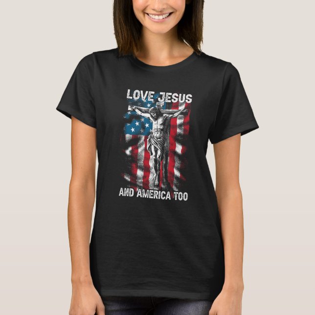 Loves Jesus & America Too USA Christian Independen T-Shirt (Front)