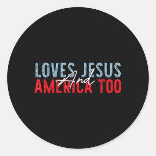 Loves Jesus And Aamerica Too 4th Of July Christian Classic Round Sticker