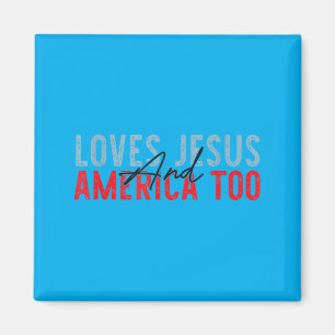 Loves Jesus And Aamerica Too 4th Of July Christian Magnet