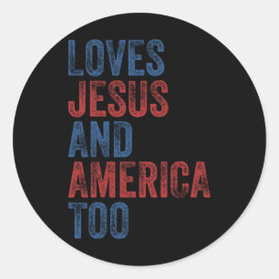 Loves Jesus And America Too 4th Of July Proud Wome Classic Round Sticker