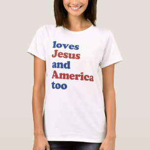 Loves Jesus and America Too 4th of July Summer T-Shirt