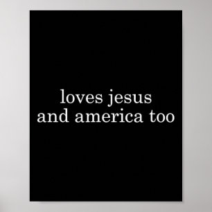 Loves Jesus And America Too Christian Patriot Poster