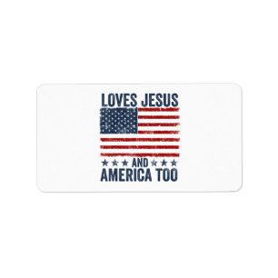Loves Jesus and America Too God Christian 4th of J Label