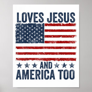 Loves Jesus and America Too God Christian 4th of J Poster