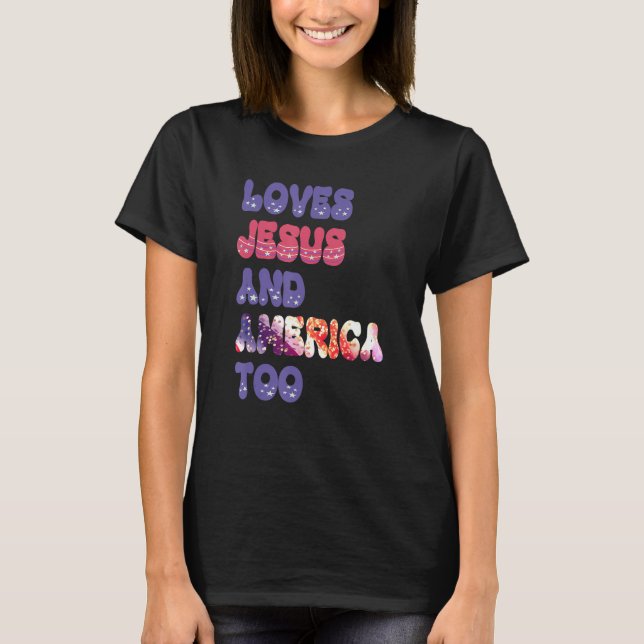 Loves Jesus and America Too Groovy Independence Da T-Shirt (Front)