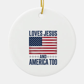 Loves Jesus And America Too Patriotic Christian Sh Ceramic Ornament