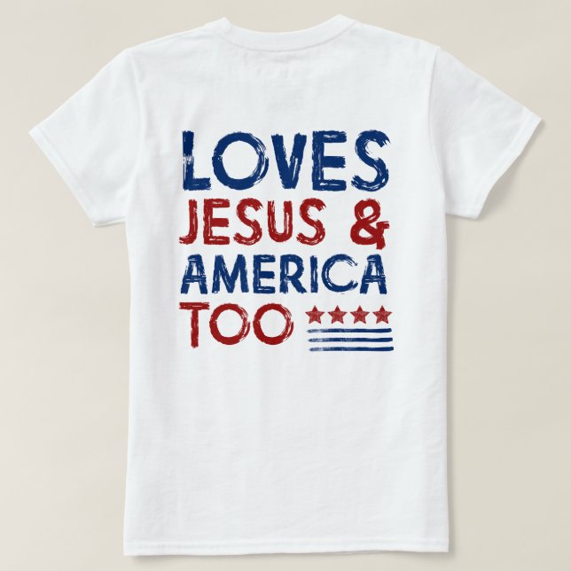 Loves Jesus and America Too Shirt (Design Back)