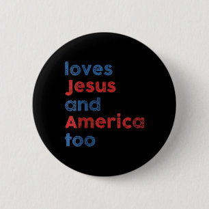 Loves Jesus And America Too Uni For Men Women 6 Cm Round Badge