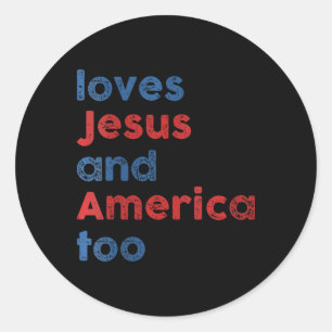 Loves Jesus And America Too Uni For Men Women Classic Round Sticker
