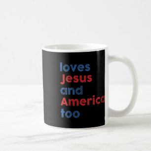 Loves Jesus And America Too Uni For Men Women Coffee Mug