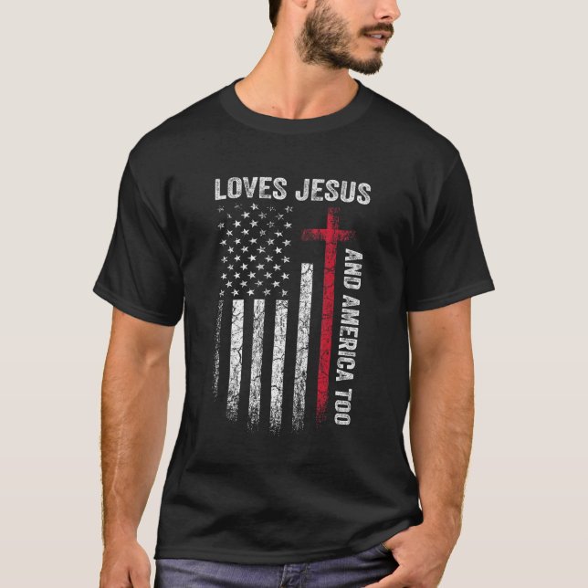 Loves Jesus And America Too US Flag Patriotic Chri T-Shirt (Front)
