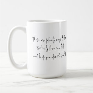 Loves Kill But Also Keeps Us Alive Coffee Mug