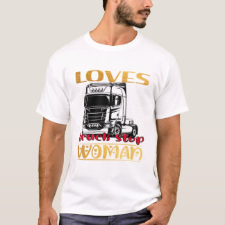 loves truck stop women  Truckers Day gift for lady T-Shirt