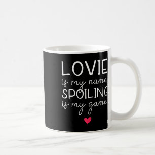 Lovie Is My Name Spoiling Is My Game Funny Coffee Mug