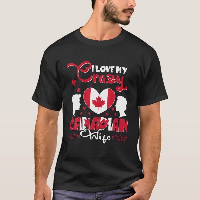 Loving Crazy Funny Canadian Wife Valentine Flag Co T-Shirt (Front)