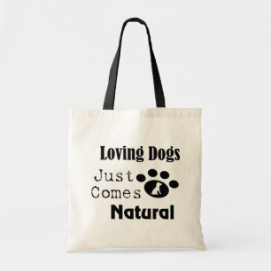 Loving Dogs Just Comes Natural Tote Bag