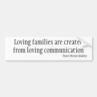 Loving Families and Communication Bumper Sticker