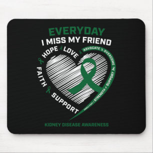Loving Memory Gifts Miss My Friend Kidney Disease  Mouse Pad