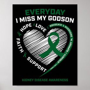 Loving Memory Gifts Miss My Godson Kidney Disease Poster