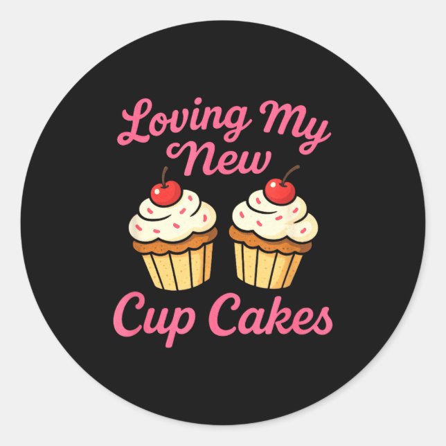 Loving My New Cup Cakes - Funny Cosmetic Surgery H Classic Round Sticker (Front)