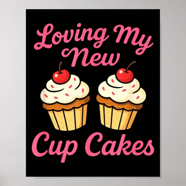 Loving My New Cup Cakes - Funny Cosmetic Surgery H Poster (Front)