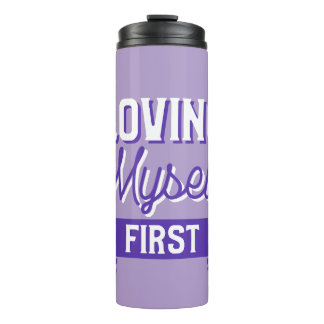 Loving Myself First Self Love Thermal Tumbler