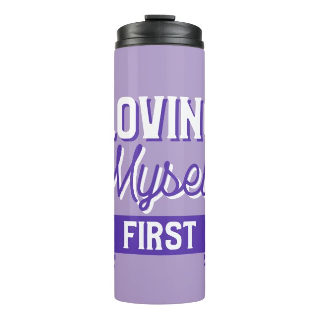 Loving Myself First Self Love Thermal Tumbler (Front)