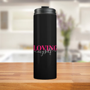 Loving Myself Self Love Typography Thermal Tumbler
