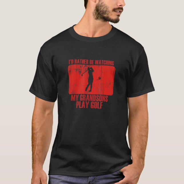 Loving Rather Be Watching Grandsons Play Golf T-Shirt (Front)