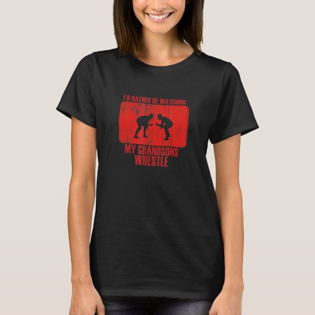 Loving Rather Be Watching Grandsons Wrestle T-Shirt (Front)
