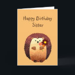 Loving Sister Birthday Cute Hedgehog Animal Card<br><div class="desc">Happy Birthday to my loving Sister with a cute little cartoon hedgehog holding a bouquet of flowers.  Great birthday card for anyone who loves Hedgehogs</div>