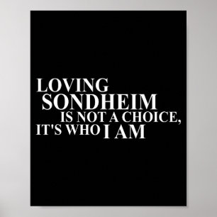 Loving Sondheim Is Not A Choice It's Who I Am  Poster
