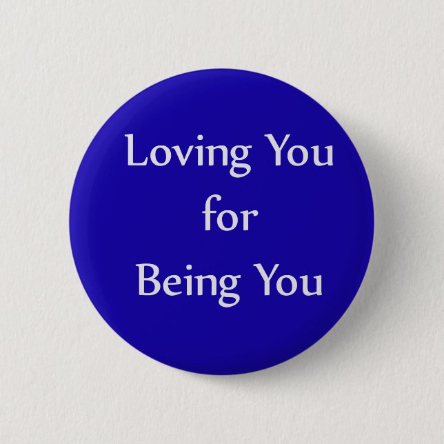 Loving You for Being You Blue Button (Front)