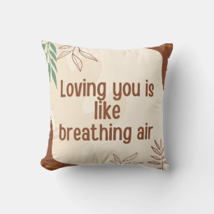Loving you is like breathing air cushion