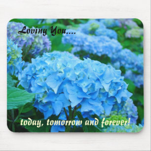 Loving You today tomorrow forever Blue Hydrangeas Mouse Pad