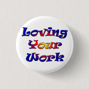 Loving Your Work 3 Cm Round Badge