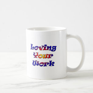 Loving Your Work Coffee Mug