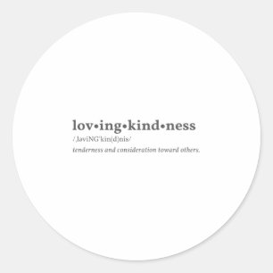 Lovingkindness - Tenderness & Consideration Classic Round Sticker