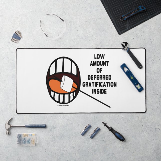 Low Amount Of Deferred Gratification Inside Psyche Desk Mat (Workstation)