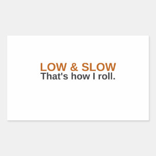 Low And Slow, That's How I Roll Funny Sticker