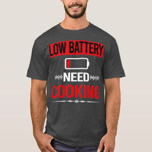 Low Battery Cooking  T-Shirt