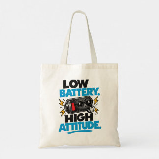 Low Battery High Attitude Funny Tote Bag