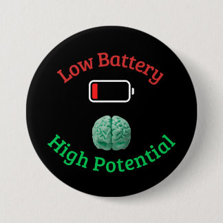 Low Battery, High Potential 7.5 Cm Round Badge