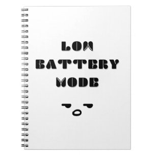 Low Battery Mode Funny Tired Quote Design Notebook