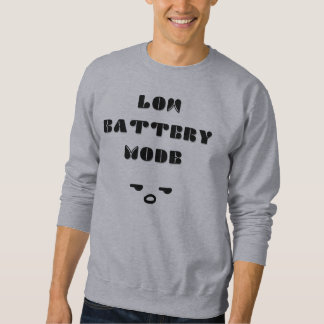 Low Battery Mode Funny Tired Quote Design Sweatshirt