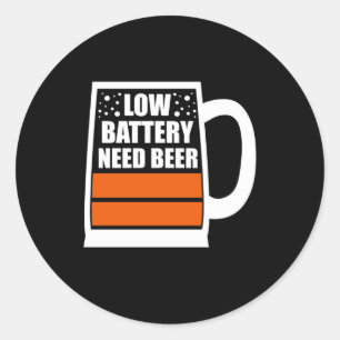 Low Battery Need Beer Classic Round Sticker